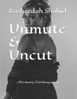 Unmute & Uncut: I'll be damned if I don't take my power back null Book Cover