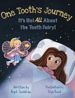 One Tooth's Journey: It's Not ALL About the Tooth Fairy B0CWFLTVF9 Book Cover