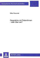 Gespraeche Mit Patientinnen - Oder Ueber Sie?: Sprachwissenschaftliche Analysen Von Oberarztvisiten in Der Psychiatrie 3631448821 Book Cover