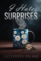I Hate Surprises (The Glenbrook Series) B0DSGCNMFD Book Cover