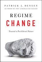 Regime Change: Toward a Postliberal Future 0593086902 Book Cover