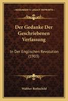 Der Gedanke Der Geschriebenen Verfassung: In Der Englischen Revolution (1903) 1167528395 Book Cover