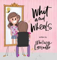 Whit and Wheels : A Journey of Courage 1959955691 Book Cover
