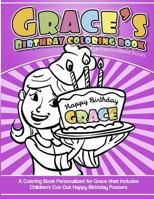 Grace's Birthday Coloring Book Kids Personalized Books : A Coloring Book Personalized for Grace That Includes Children's Cut Out Happy Birthday Posters 1986685365 Book Cover