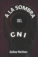 A LA SOMBRA DEL CNI (Spanish Edition) B0G2XWC7FR Book Cover