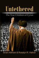 Untethered: The True Children of Cyrus 154125144X Book Cover