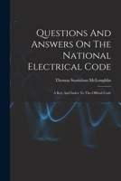 Questions And Answers On The National Electrical Code: A Key And Index To The Official Code 1018781625 Book Cover