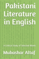 Pakistani Literature in English: A Critical Study of Selected Works 1729111882 Book Cover