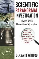 Scientific Paranormal Investigation: How to Solve Unexplained Mysteries 093645511X Book Cover