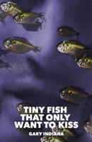 Tiny Fish that Only Want to Kiss 099121966X Book Cover