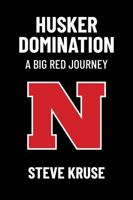 Husker DomiNation: A Big Red Journey B0G3S2LNXW Book Cover