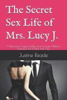 The Secret Sex Life of Mrs. Lucy J.: A Billionaire Sugar Daddy and Younger Mistress Romance Set in New York City 1792690606 Book Cover