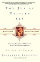 The Joy of Writing Sex: A Guide for Fiction Writers 0805069933 Book Cover