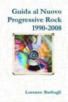 Guida al Nuovo Progressive Rock 1990-2008 1409266753 Book Cover