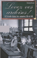 LEVEZ VOS ARDOISES !: A l'école dans les années 50 et 60 2360260235 Book Cover