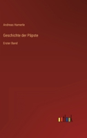 Geschichte der Päpste: Erster Band 3368626051 Book Cover
