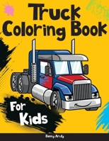 Truck Coloring Book for Kids: Fire Trucks, Dump Trucks, Garbage Trucks and other Vehicle, Activity Book for Preschoolers for Boys and Girls B08Q6M7Q6V Book Cover