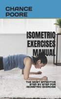 ISOMETRIC EXERCISES MANUAL: THE MOST EFFECTIVE STEP BY STEP FOR ISOMETRIC EXERCISE B0BGNKSV61 Book Cover