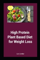 High Protein Plant Based Diet for Weight Loss B09YQ4W4SD Book Cover