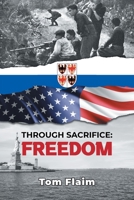 Through Sacrifice: Freedom 166248061X Book Cover
