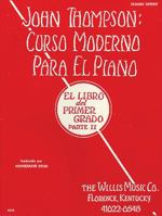 John Thompson's Modern Course for the Piano (Curso Moderno) - First Grade, Part 2 (Spanish): First Grade, Part 2 - Spanish 1458494292 Book Cover