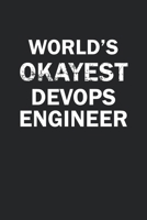 World's Okayest Devops Engineer: Funny gag gift for sarcastic snarky Devops Engineer - Blank Lined Notebook 1670197441 Book Cover