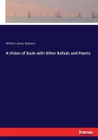 A Vision of Souls: With Other Ballads and Poems 3744787877 Book Cover