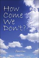 How Come We Don't? 1607032112 Book Cover