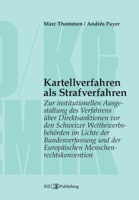Kartellverfahren als Strafverfahren: Zur institutionellen Ausgestaltung des Verfahrens über Direktsanktionen vor den Schweizer Wettbewerbsbehörden im ... Menschenrechtskonvention (German Edition) 3038057398 Book Cover