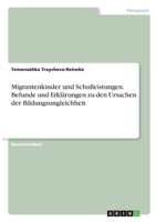 Migrantenkinder und Schulleistungen. Befunde und Erkl�rungen zu den Ursachen der Bildungsungleichheit 3346348016 Book Cover