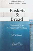 Baskets & Bread: Discipleship From The Feeding Of The 5000 1707826749 Book Cover