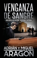 Venganza de Sangre: Una novela de acción, suspense e intriga 1718017588 Book Cover