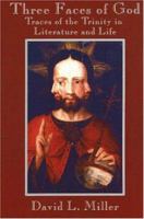 Three Faces of God: Traces of the Trinity in Literature and Life 0800618955 Book Cover