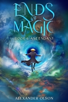 Ascendant: An Isekai LitRPG Adventure (Ends of Magic Book 6) B0HC715KNM Book Cover