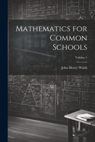 Mathematics for Common Schools; Volume 1 1022663623 Book Cover