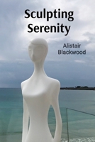 Sculpting Serenity: Finding Inner Peace Through Clay and Stone B0DTBZRBCN Book Cover