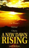 A NEW DAWN RISING: One Woman's Spiritual Odyssey 0967020107 Book Cover