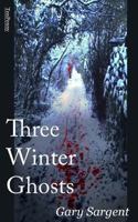 Three Winter Ghosts 1492931330 Book Cover