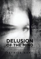 Delusion of the Mind: "A Journey Through Deception and Truth" 1524643211 Book Cover