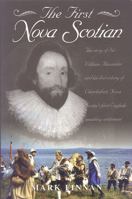 The First Nova Scotian: The Story of Sir William Alexander and his Lost Colony of Charlesfort, Nova Scotia's First English-Speaking Settlement 0887804101 Book Cover