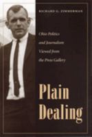 Plain Dealing: Ohio Politics and Journalism Viewed from the Press Gallery 0873388526 Book Cover