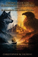 El juramento del águila púrpura (Crónicas de los guardianes del imperio) (Spanish Edition) B0H22FBM3L Book Cover