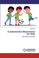 Fundamental Movements for Kids: Ball Activities for Boys 6200501467 Book Cover