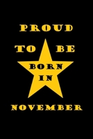 Proud to be born in November: birthday in november 1654654493 Book Cover