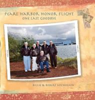 Pearl Harbor Honor Flight: One Last Goodbye 0988893037 Book Cover