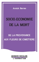 Socio-economie de la mort: De la prevoyance aux fleurs de cimetiere (Logiques sociales) (French Edition) 2738412513 Book Cover
