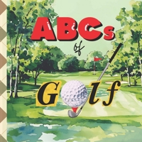 ABCs of Golf: A Baby's Guide to All Things Golf (Bougie Baby Designer Books) B0F1DLQVCJ Book Cover