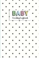 BABY Feeding Logbook: Feeding, Diaper and Weight Tracker for Newborns. A must have for any new parent! 1073397688 Book Cover