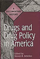 Drugs and Drug Policy in America: A Documentary History (Primary Documents in American History and Contemporary Issues) 0313299021 Book Cover