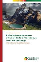 Relacionamento Entre Universidade E Mercado, O Caso Da Unicamp 3639697839 Book Cover